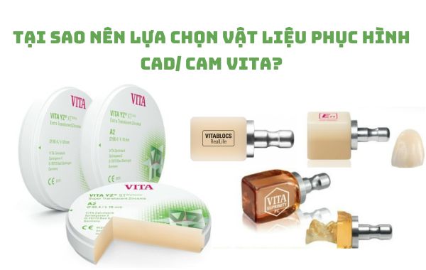 Vì sao nên lựa chọn vật liệu phục hình răng CAD CAM VITA?